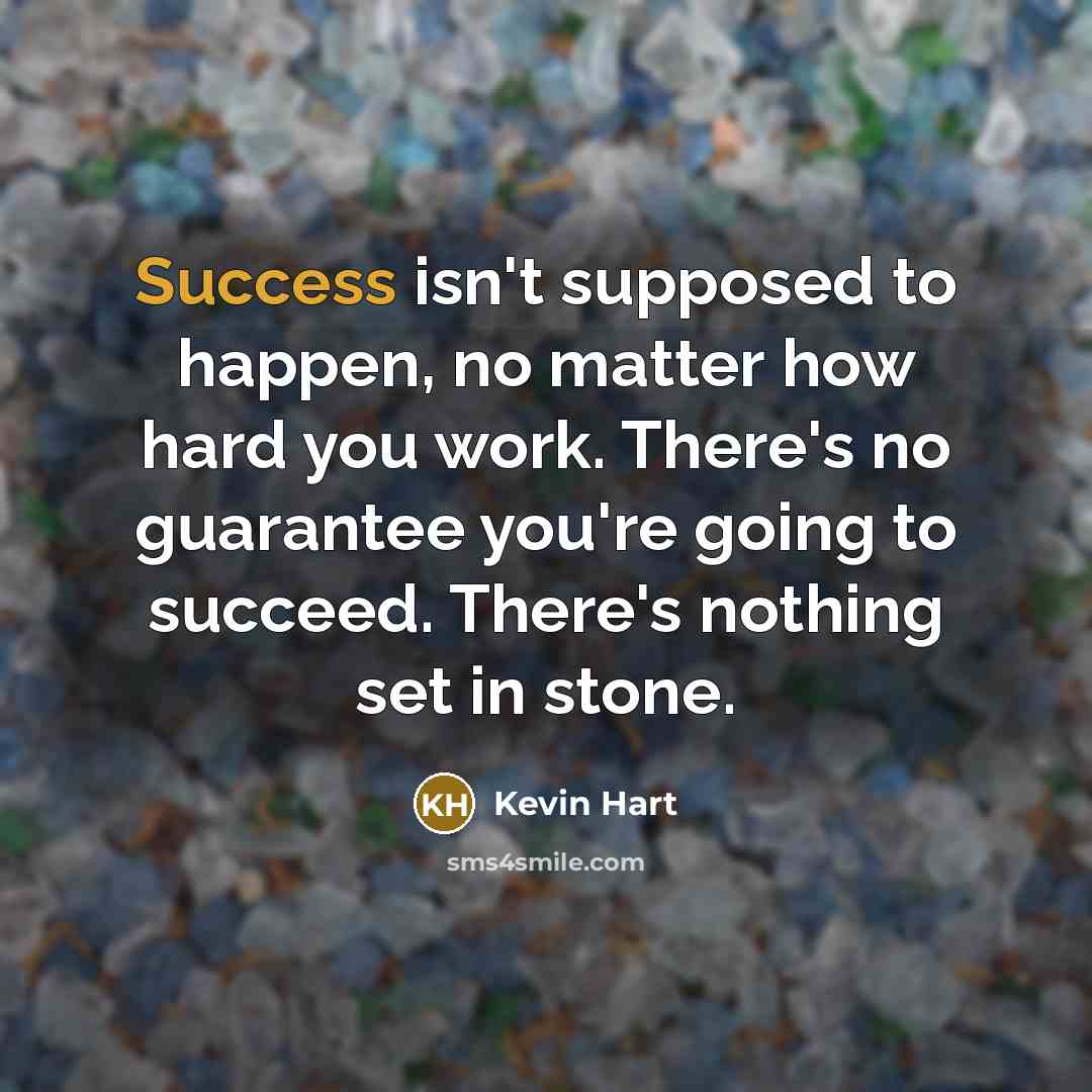 “Success isn't supposed to happen, no matter how hard you…” quote by Kevin Hart