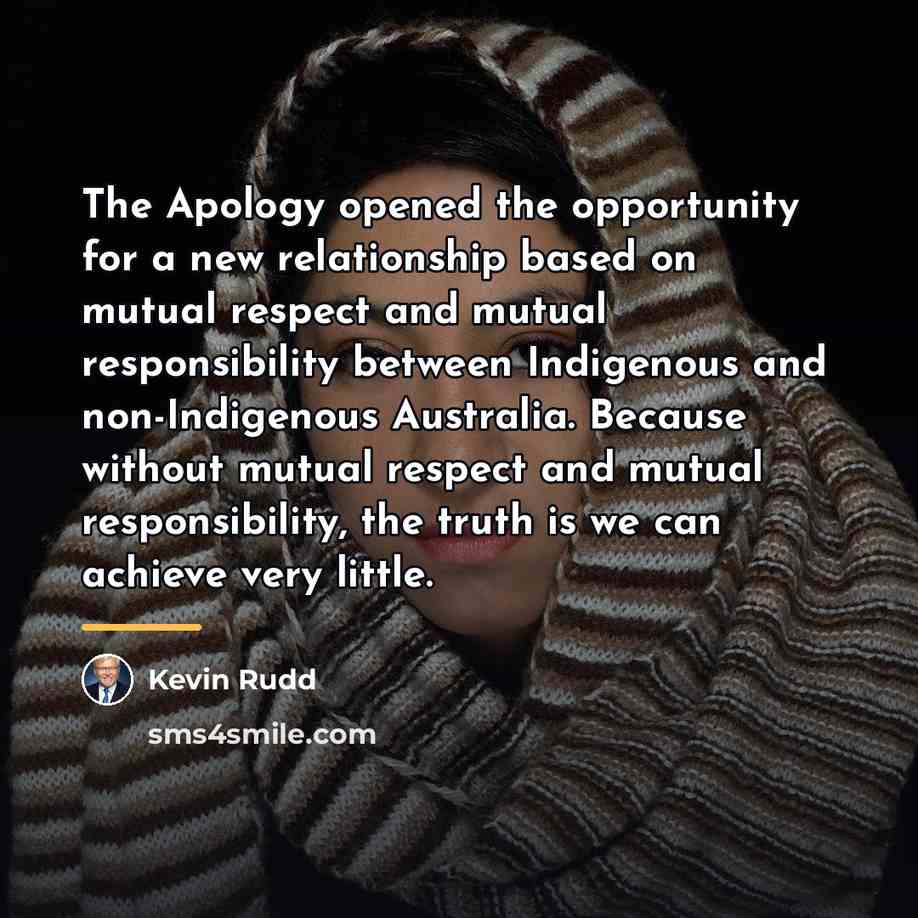 “The Apology opened the opportunity for a new relationship based…” quote by Kevin Rudd