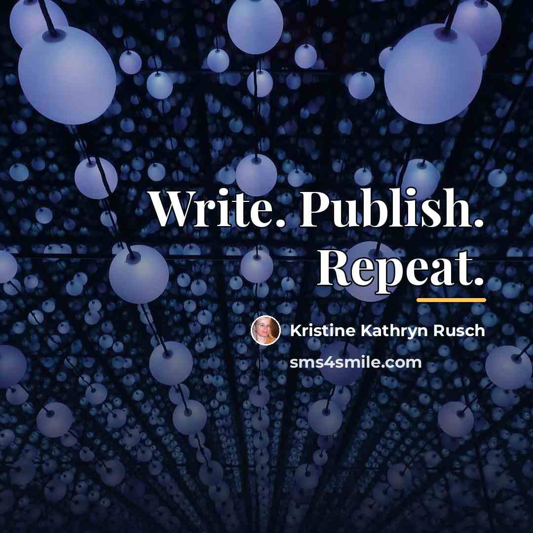 “Write. Publish. Repeat.…” quote by Kristine Kathryn Rusch