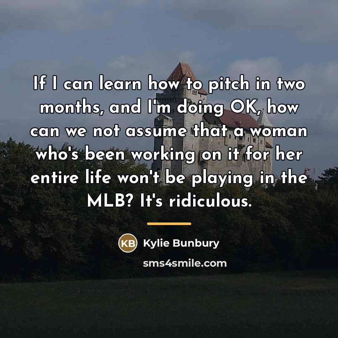 “If I can learn how to pitch in two months,…” quote by Kylie Bunbury