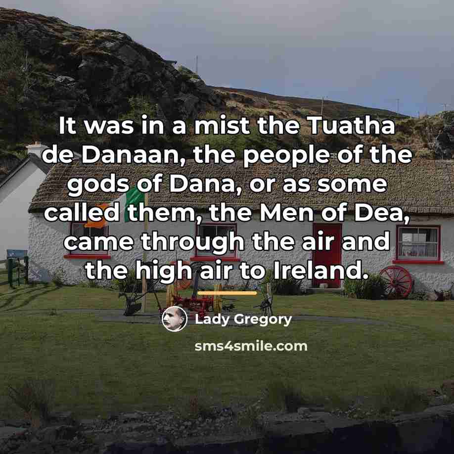 “It was in a mist the Tuatha de Danaan, the…” quote by Lady Gregory