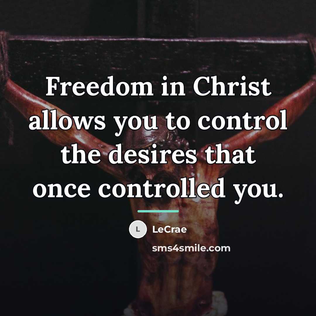 “Freedom in Christ allows you to control the desires that…” quote by LeCrae