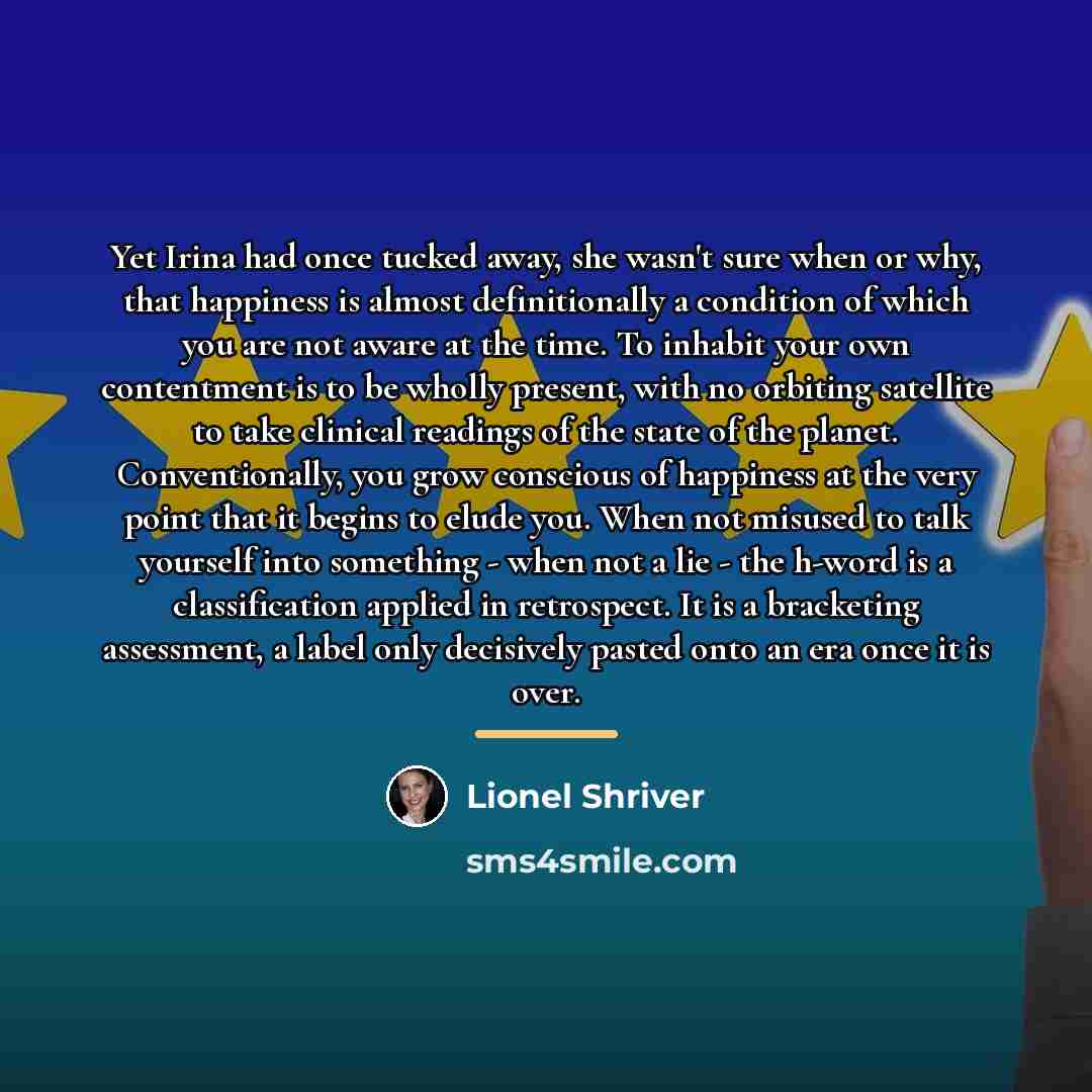 “Yet Irina had once tucked away, she wasn't sure when…” quote by Lionel Shriver