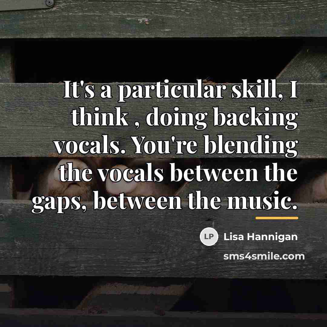 “It's a particular skill, I think , doing backing vocals.…” quote by Lisa Hannigan