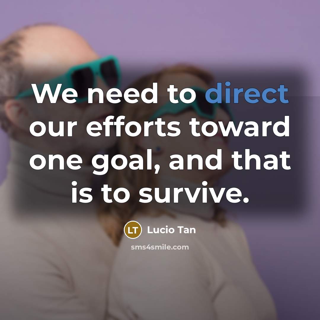 “We need to direct our efforts toward one goal, and…” quote by Lucio Tan