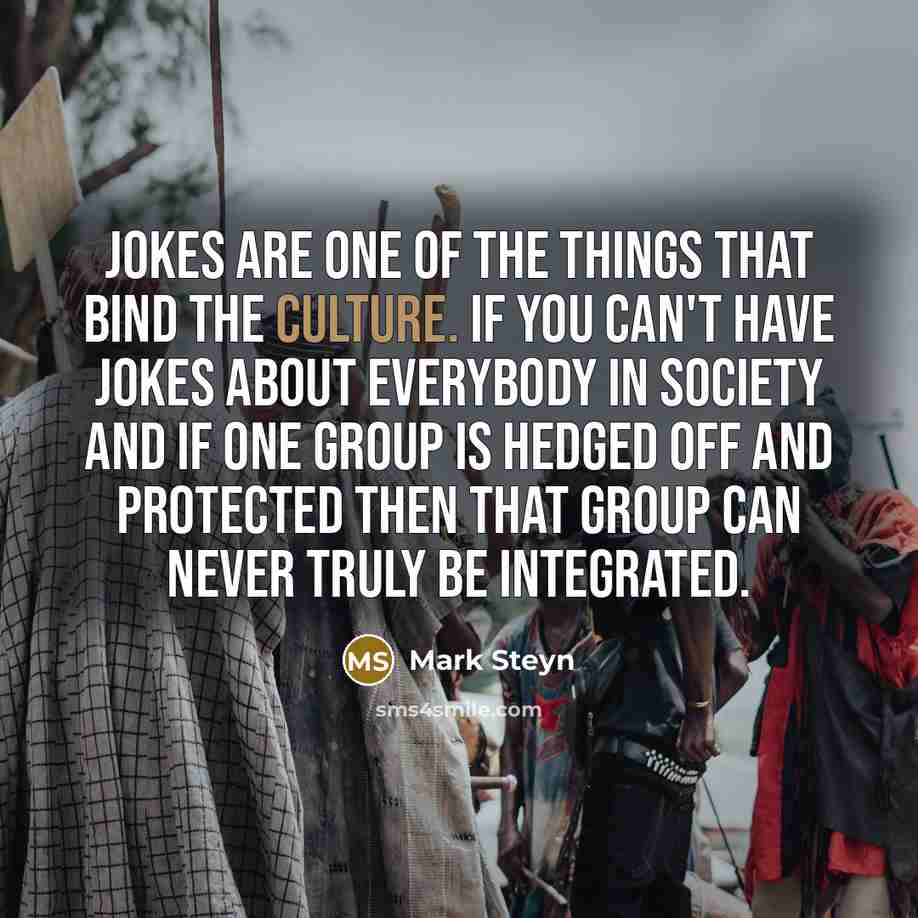 “Jokes are one of the things that bind the culture.…” quote by Mark Steyn