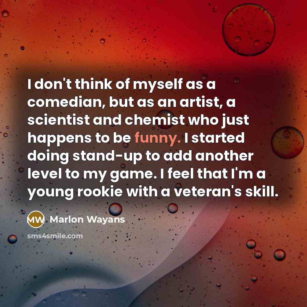 “I don't think of myself as a comedian, but as…” quote by Marlon Wayans