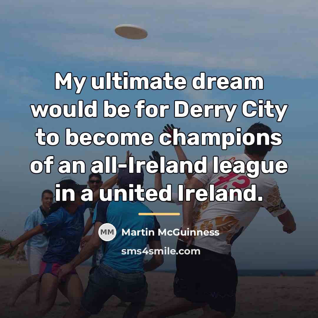 “My ultimate dream would be for Derry City to become…” quote by Martin McGuinness