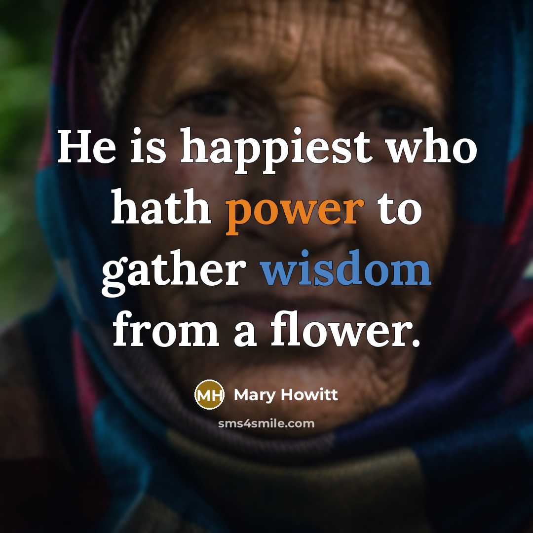 “He is happiest who hath power to gather wisdom from…” quote by Mary Howitt