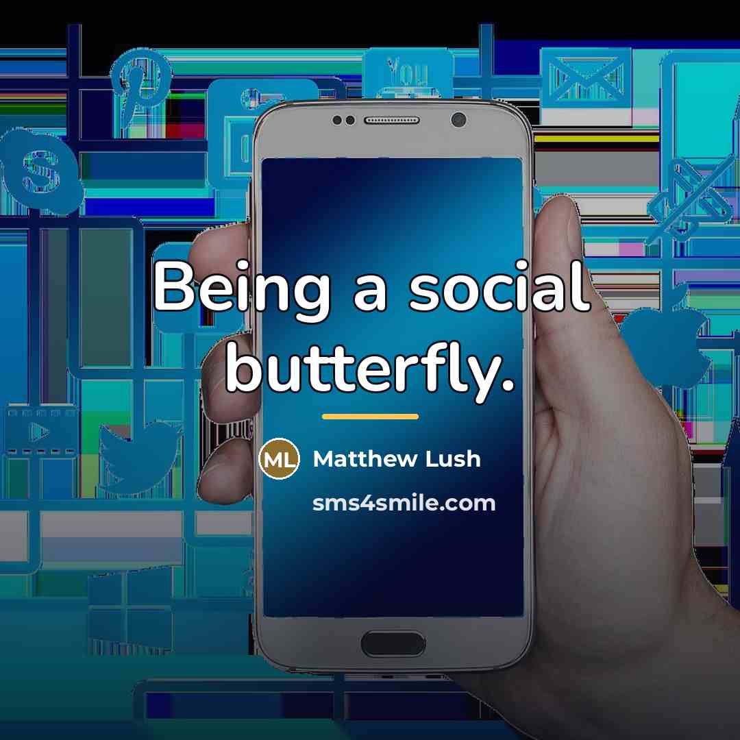 “Being a social butterfly.…” quote by Matthew Lush