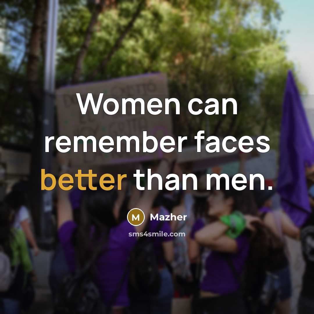“Women can remember faces better than men.” quote by Mazher