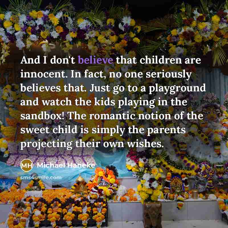 “And I don't believe that children are innocent. In fact,…” quote by Michael Haneke