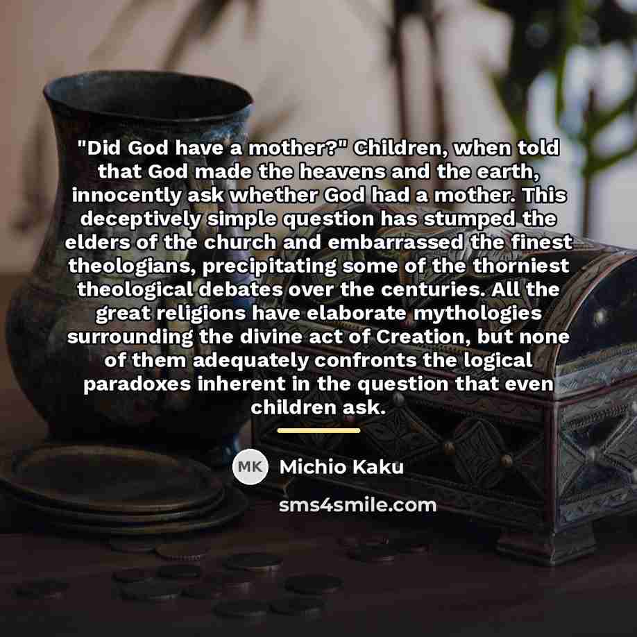 “"Did God have a mother?" Children, when told that God…” quote by Michio Kaku