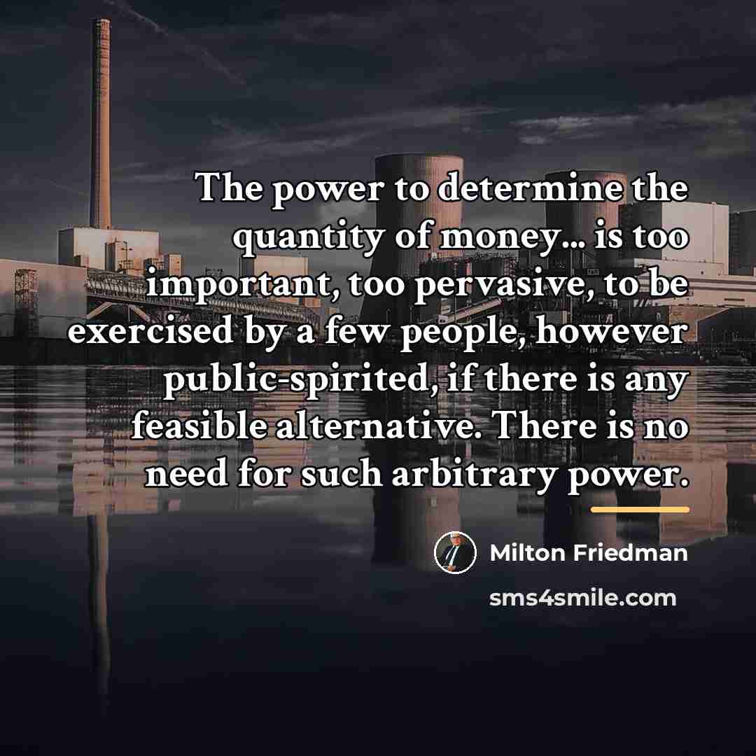 “The power to determine the quantity of money... is too…” quote by Milton Friedman