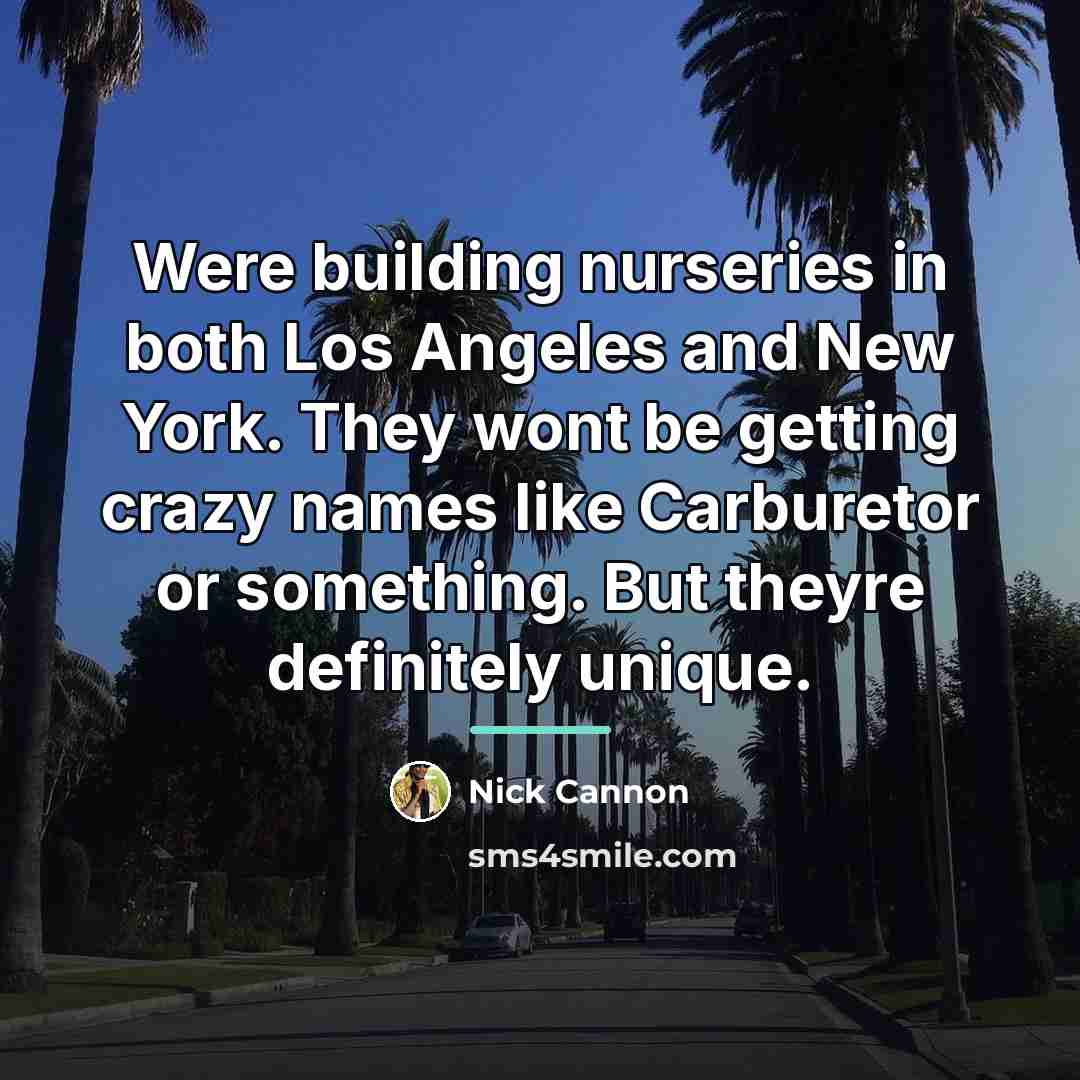 “Were building nurseries in both Los Angeles and New York.…” quote by Nick Cannon