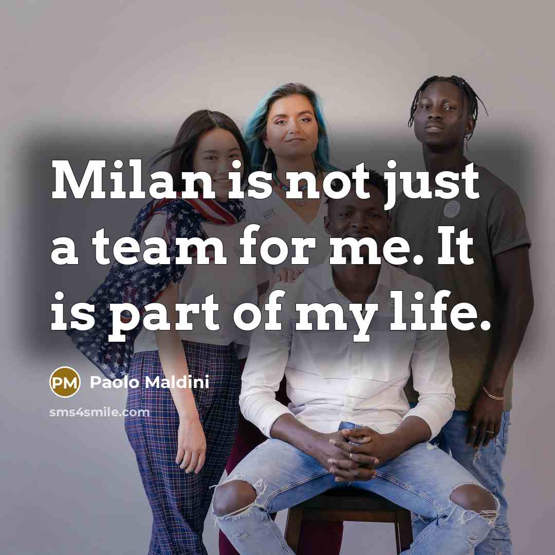 “Milan is not just a team for me. It is…” quote by Paolo Maldini