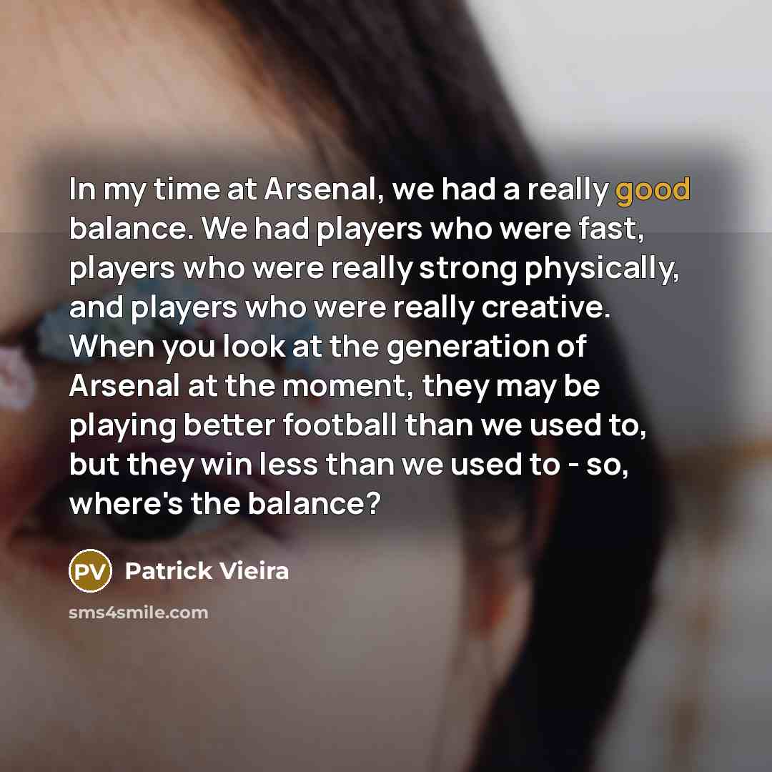 “In my time at Arsenal, we had a really good…” quote by Patrick Vieira