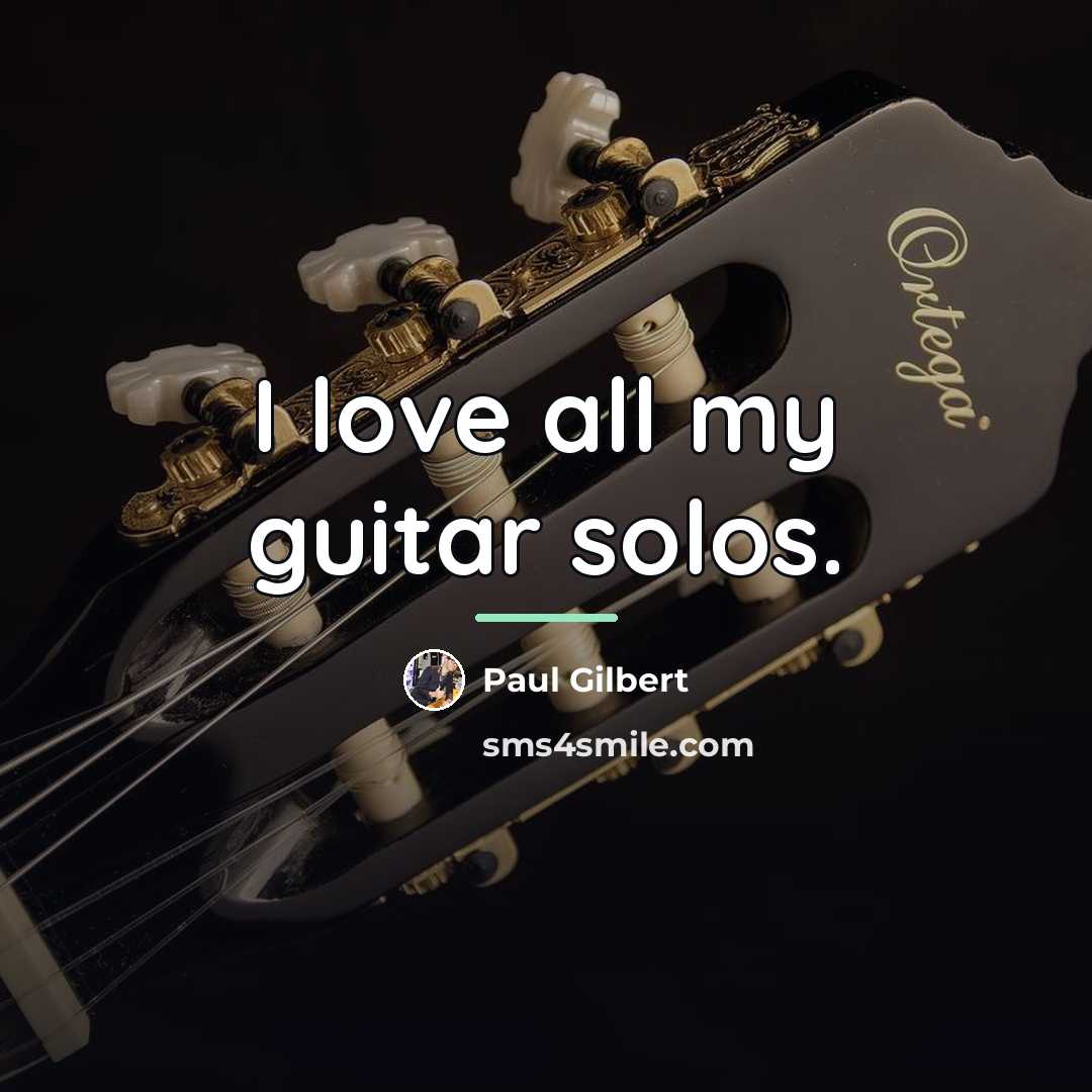 “I love all my guitar solos.…” quote by Paul Gilbert