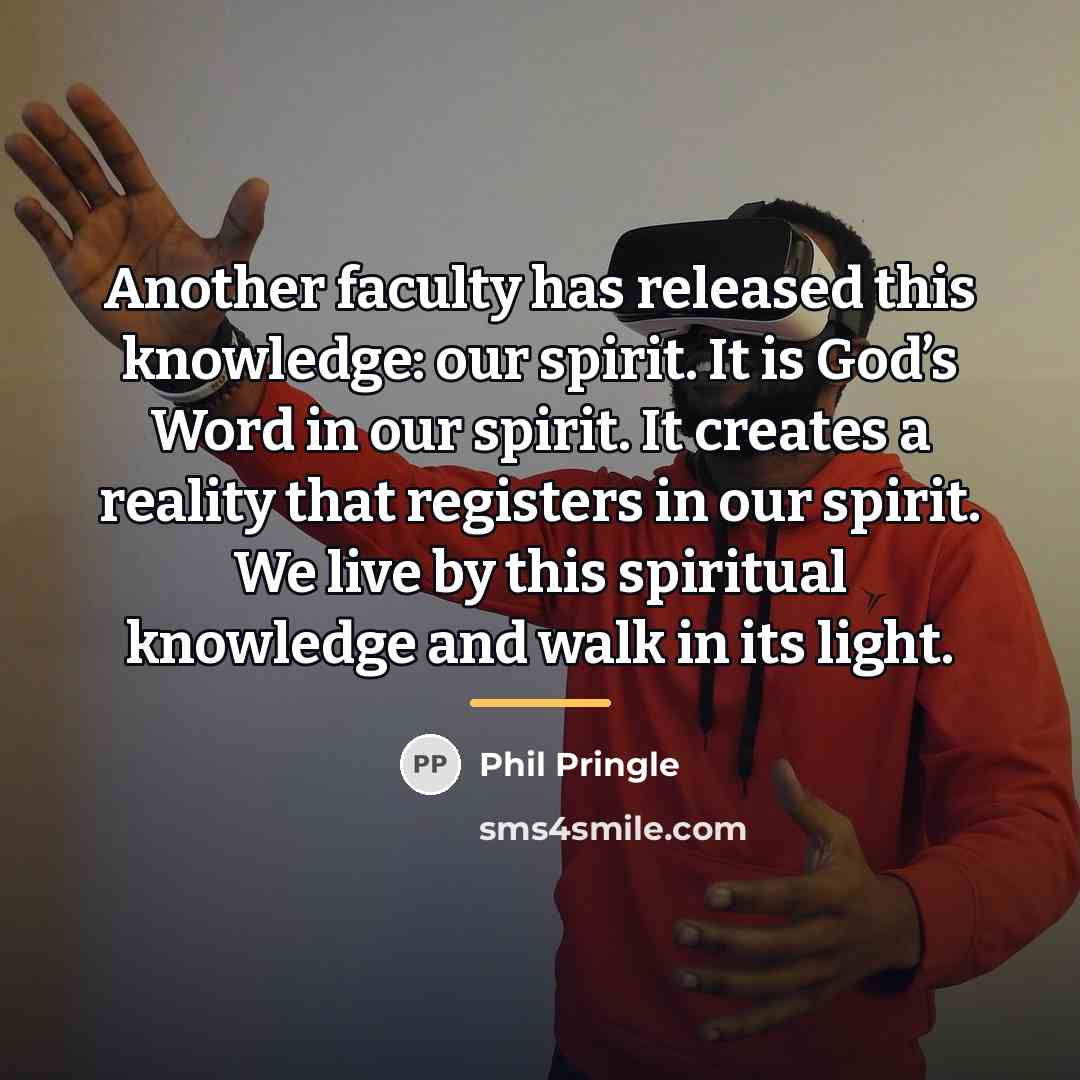 “Another faculty has released this knowledge: our spirit. It is…” quote by Phil Pringle