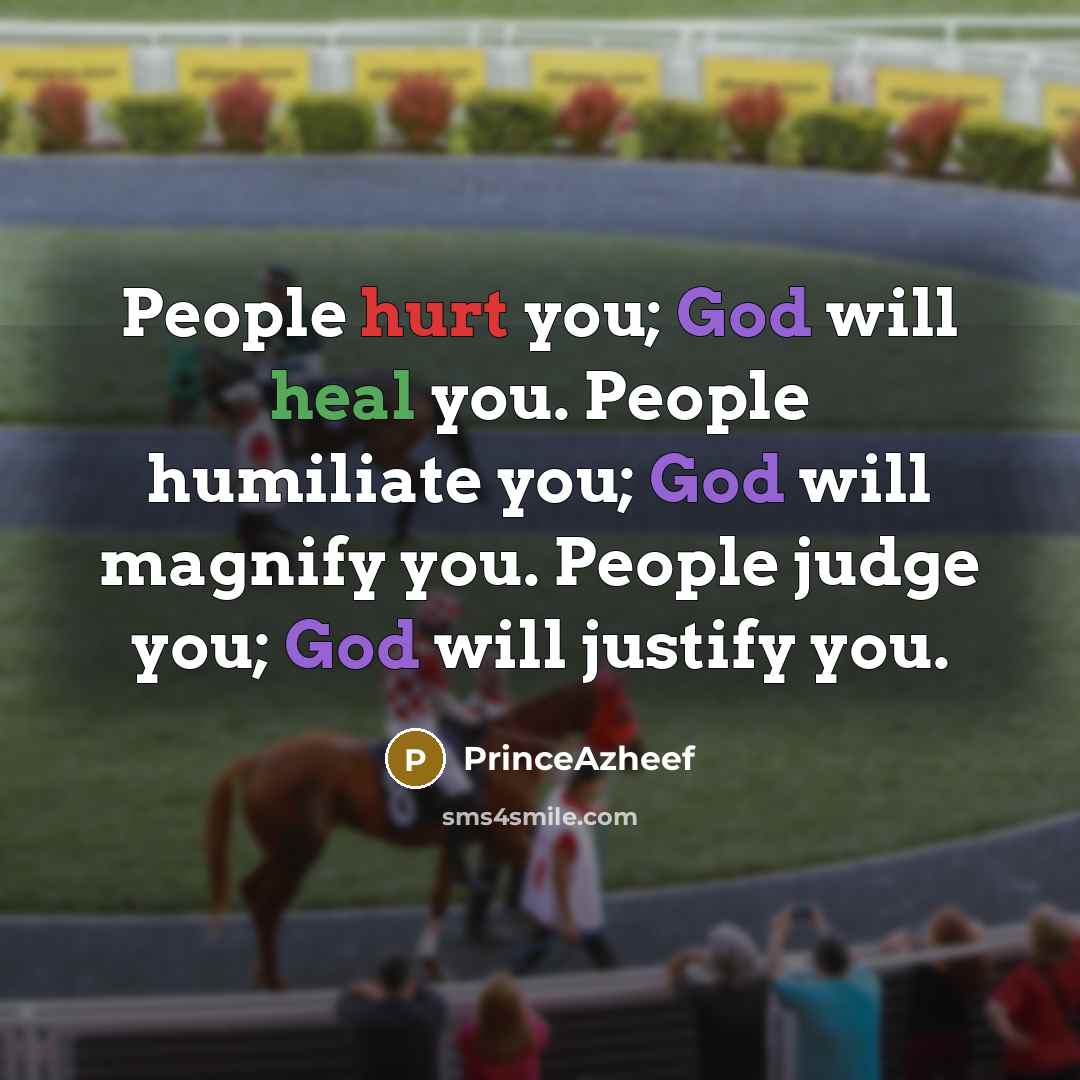 “People hurt you; God will heal you. People humiliate you;…” quote by PrinceAzheef