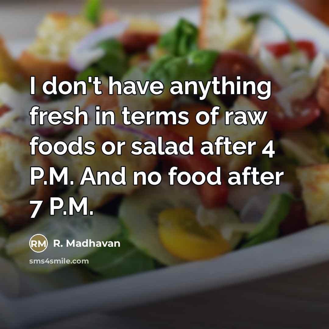“I don't have anything fresh in terms of raw foods…” quote by R. Madhavan