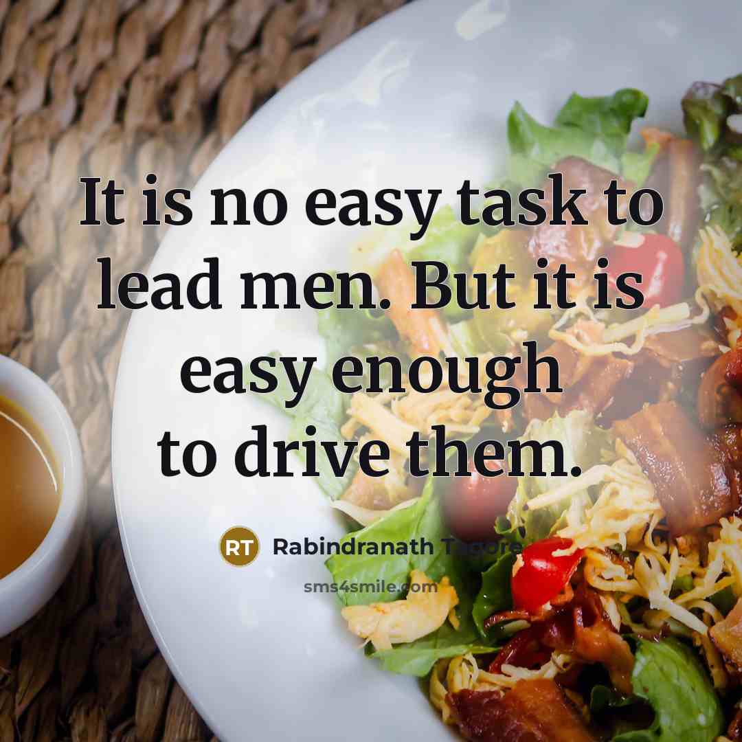 “It is no easy task to lead men. But it…” quote by Rabindranath Tagore