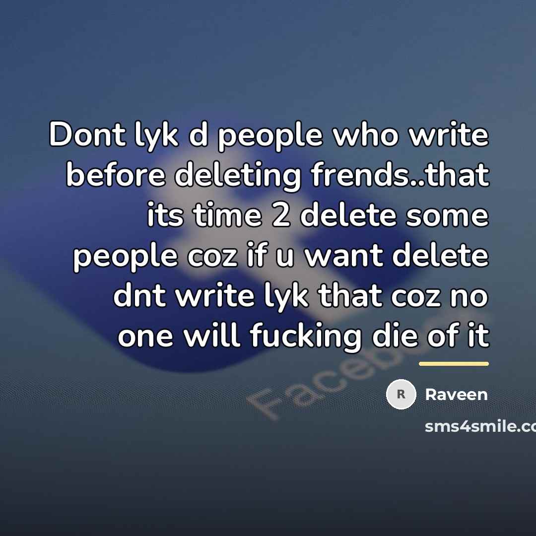 “Dont lyk d people who write before deleting frends..that its…” quote by Raveen