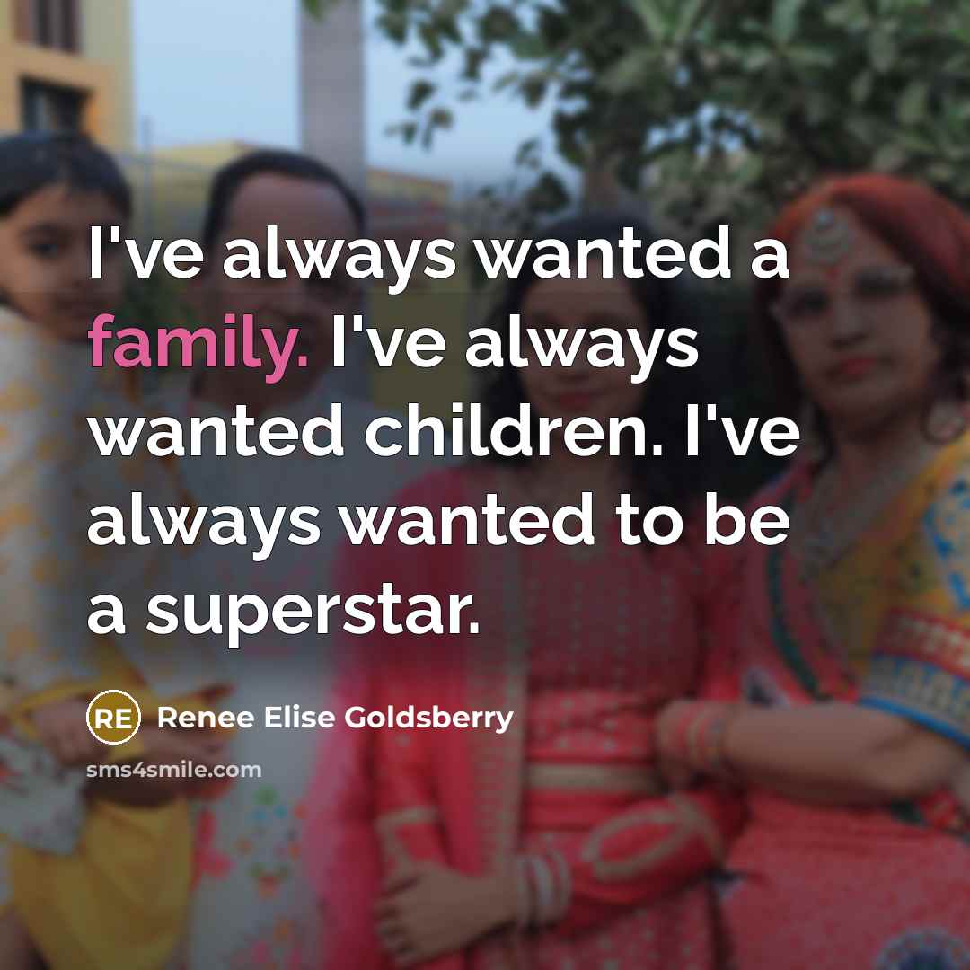 “I've always wanted a family. I've always wanted children. I've…” quote by Renee Elise Goldsberry