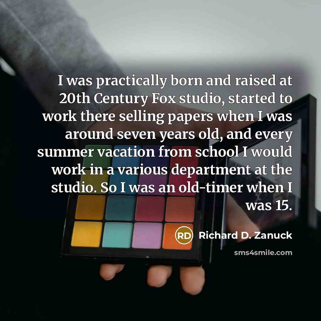 “I was practically born and raised at 20th Century Fox…” quote by Richard D. Zanuck