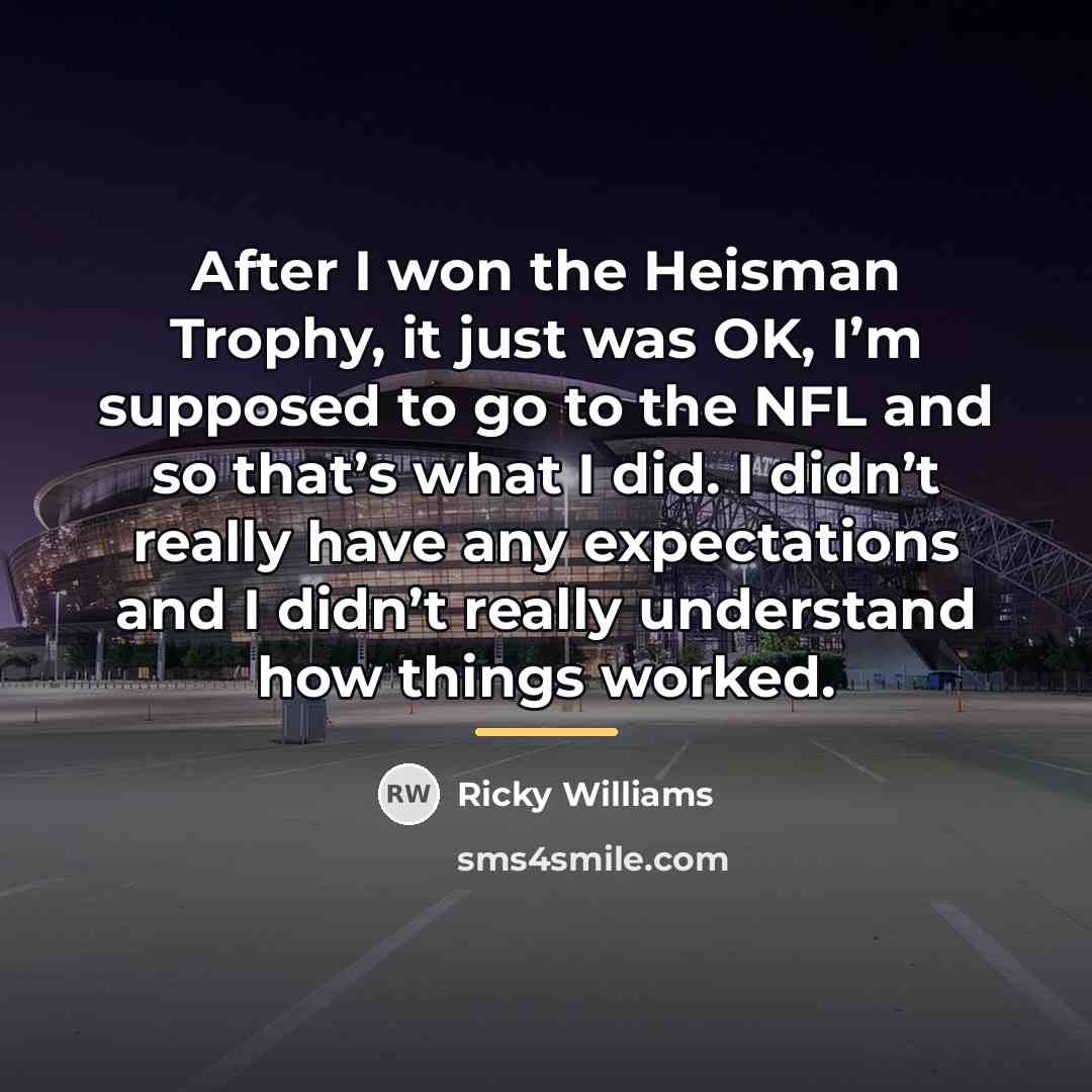 “After I won the Heisman Trophy, it just was OK,…” quote by Ricky Williams