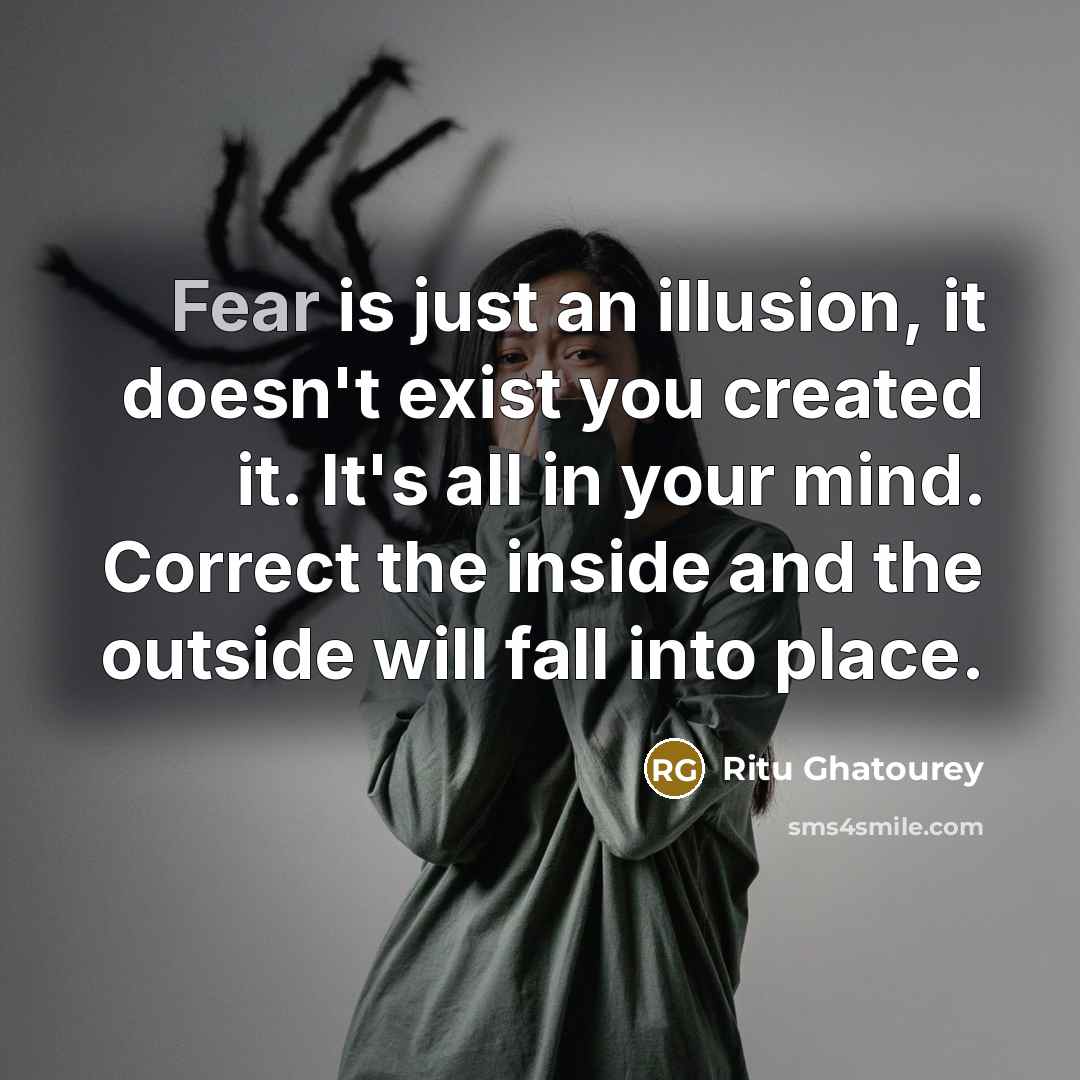 “Fear is just an illusion, it doesn't exist you created…” quote by Ritu Ghatourey