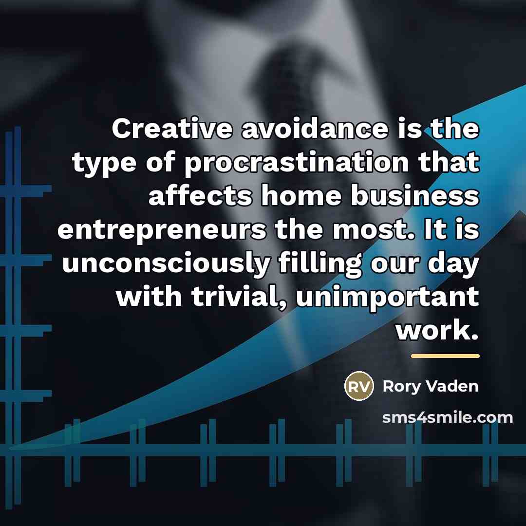 “Creative avoidance is the type of procrastination that affects home…” quote by Rory Vaden