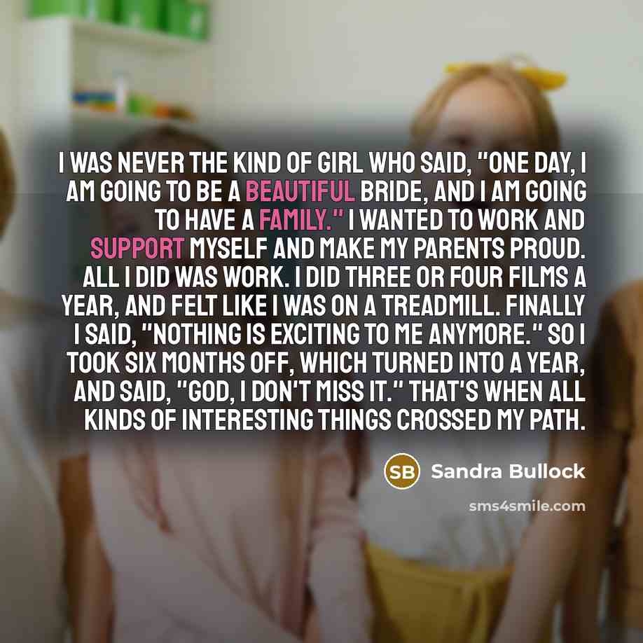 “I was never the kind of girl who said, "One…” quote by Sandra Bullock