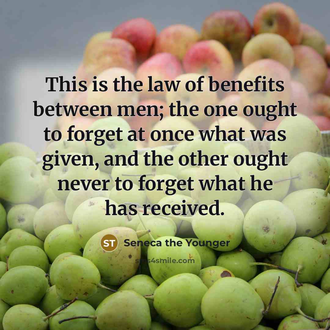 “This is the law of benefits between men; the one…” quote by Seneca the Younger