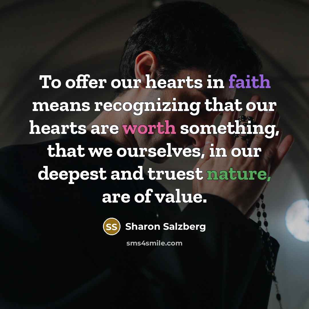 “To offer our hearts in faith means recognizing that our…” quote by Sharon Salzberg