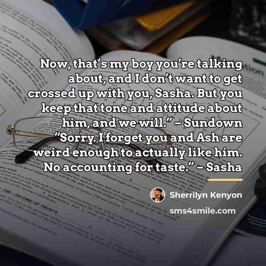 “Now, that’s my boy you’re talking about, and I don’t…” quote by Sherrilyn Kenyon