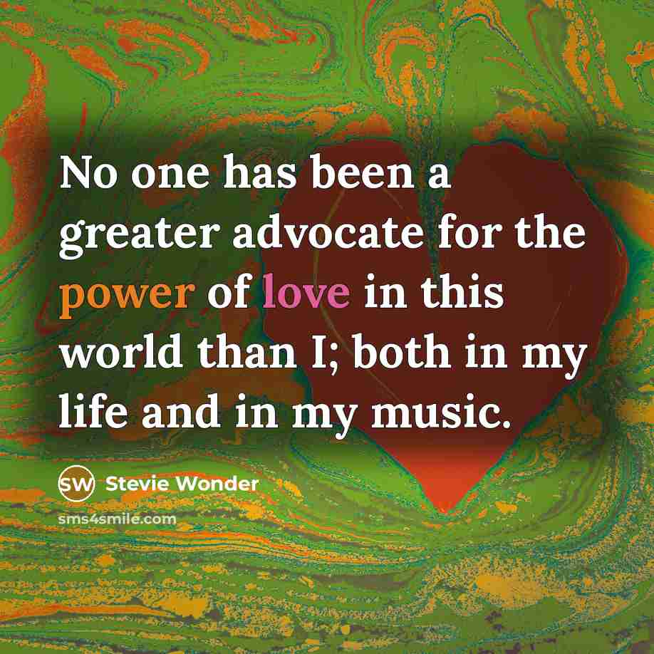 “No one has been a greater advocate for the power…” quote by Stevie Wonder