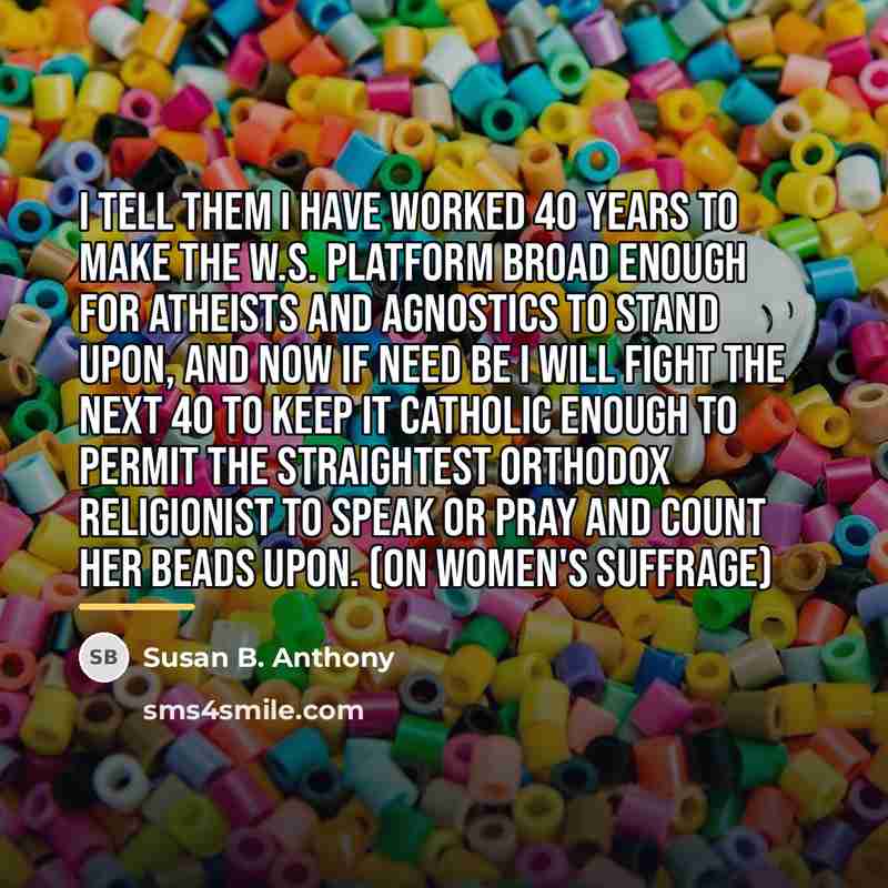 “I tell them I have worked 40 years to make…” quote by Susan B. Anthony