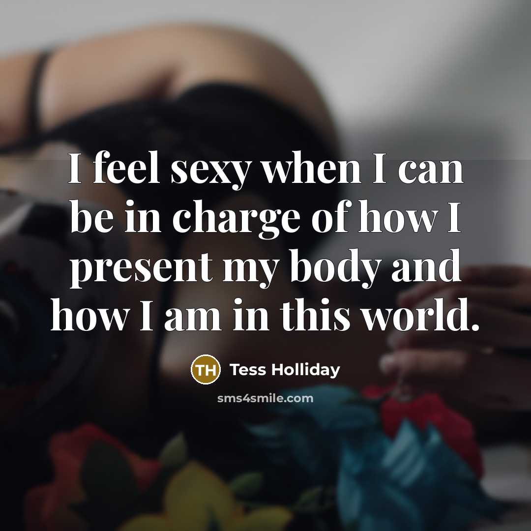 “I feel sexy when I can be in charge of…” quote by Tess Holliday