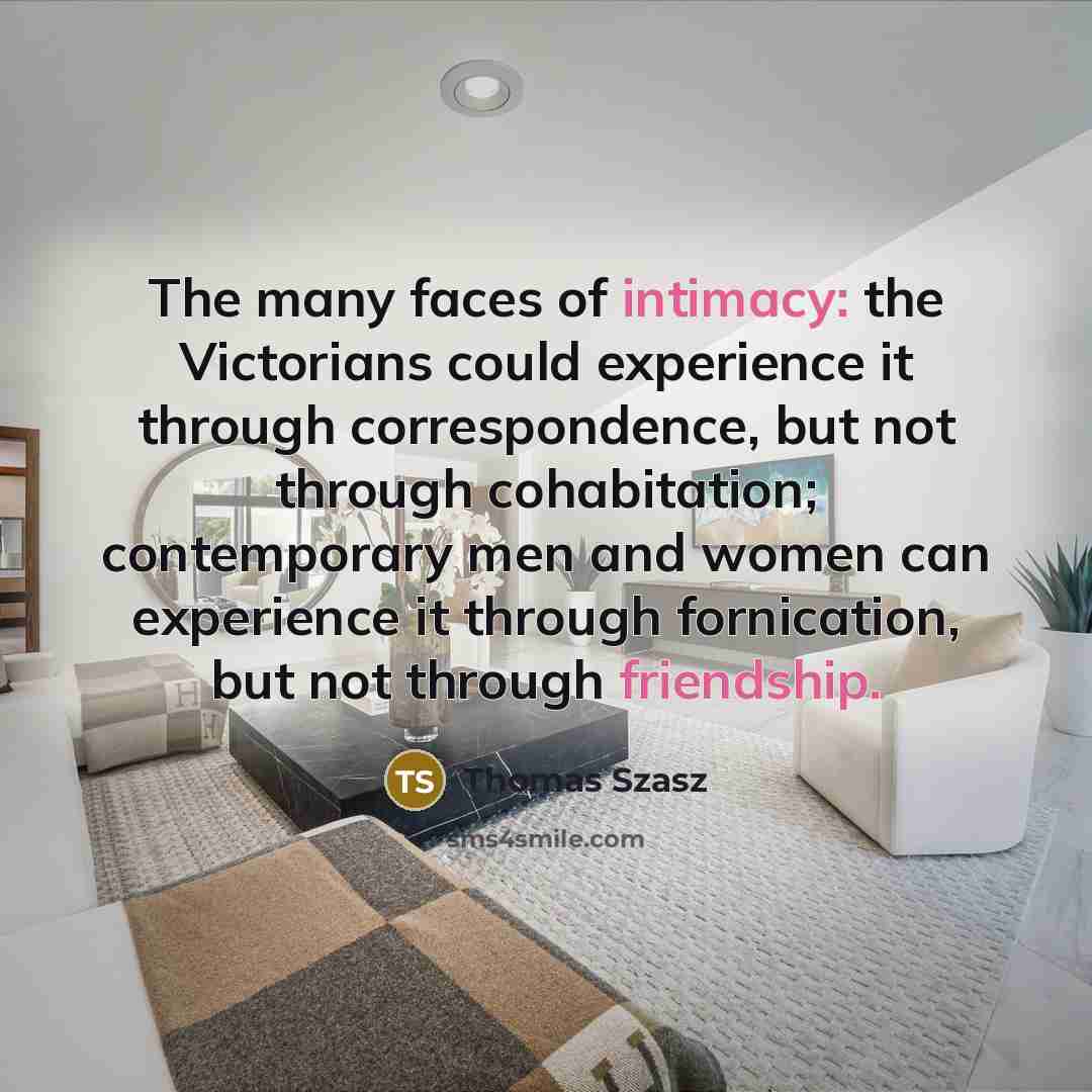 “The many faces of intimacy: the Victorians could experience it…” quote by Thomas Szasz