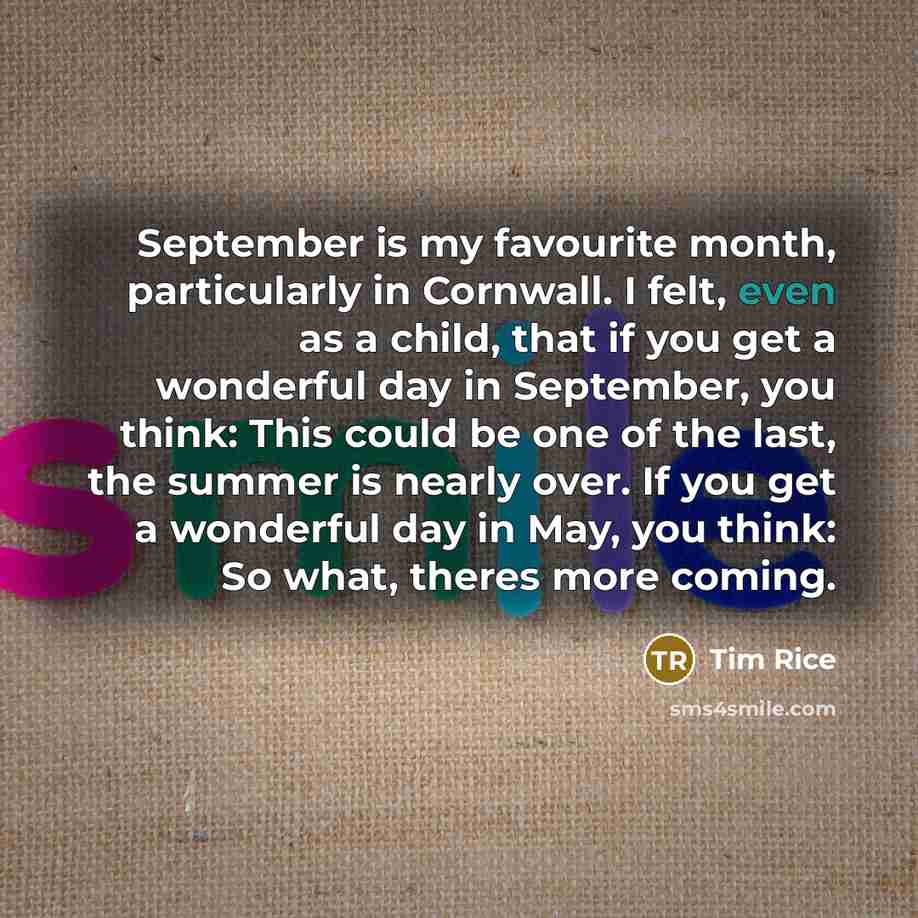 “September is my favourite month, particularly in Cornwall. I felt,…” quote by Tim Rice