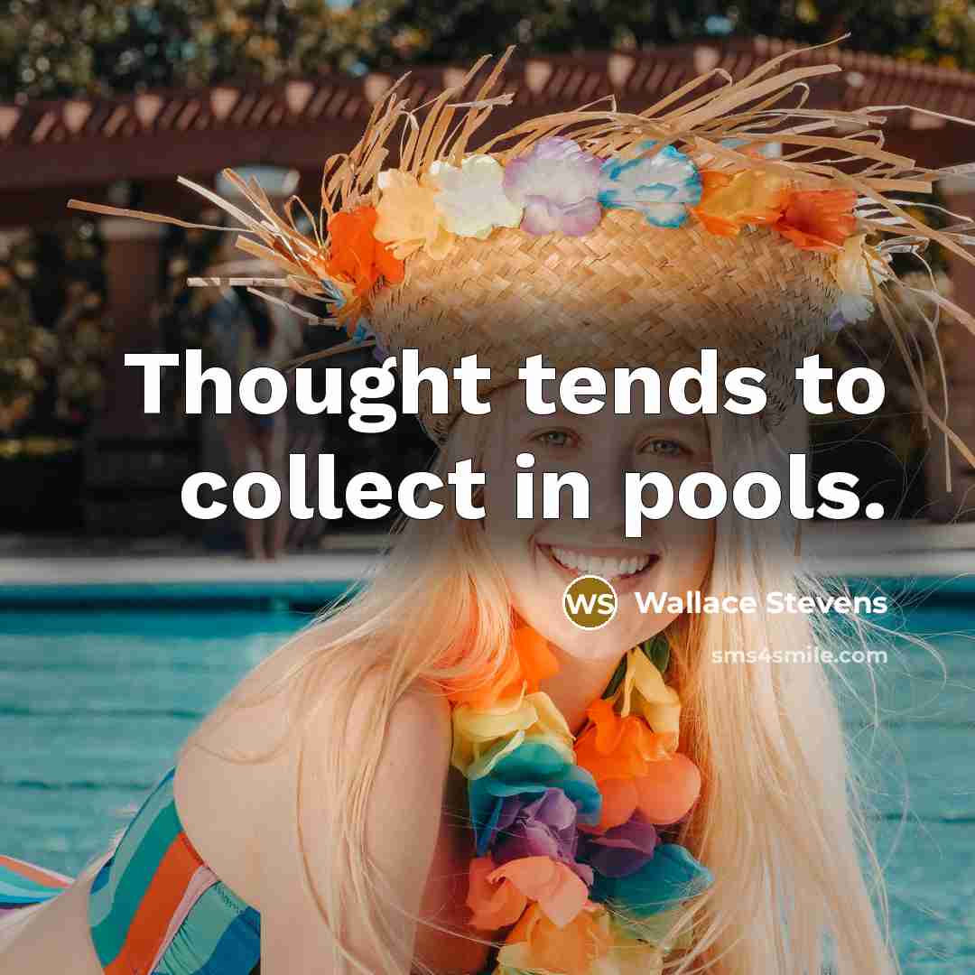 “Thought tends to collect in pools.…” quote by Wallace Stevens