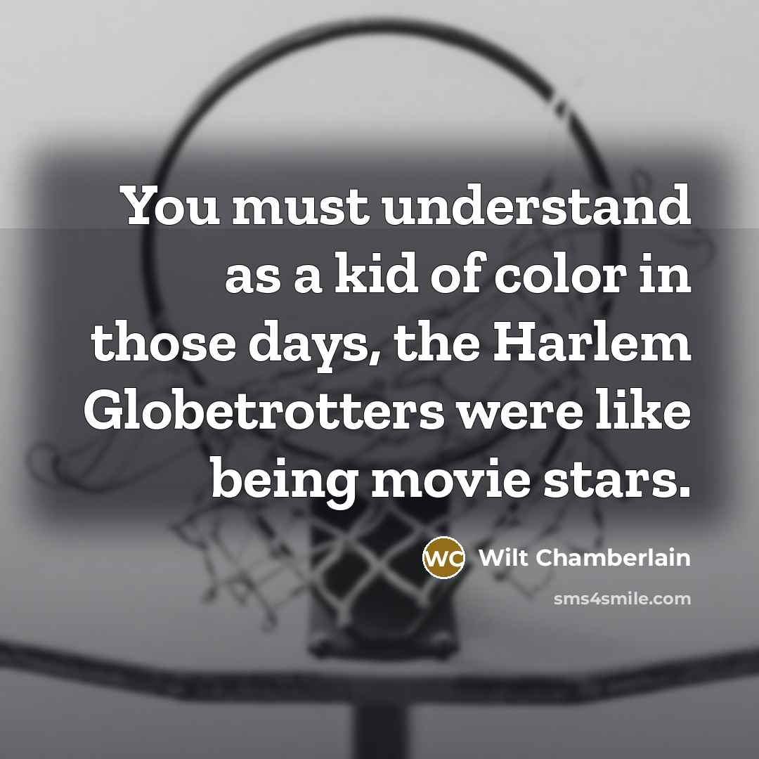“You must understand as a kid of color in those…” quote by Wilt Chamberlain