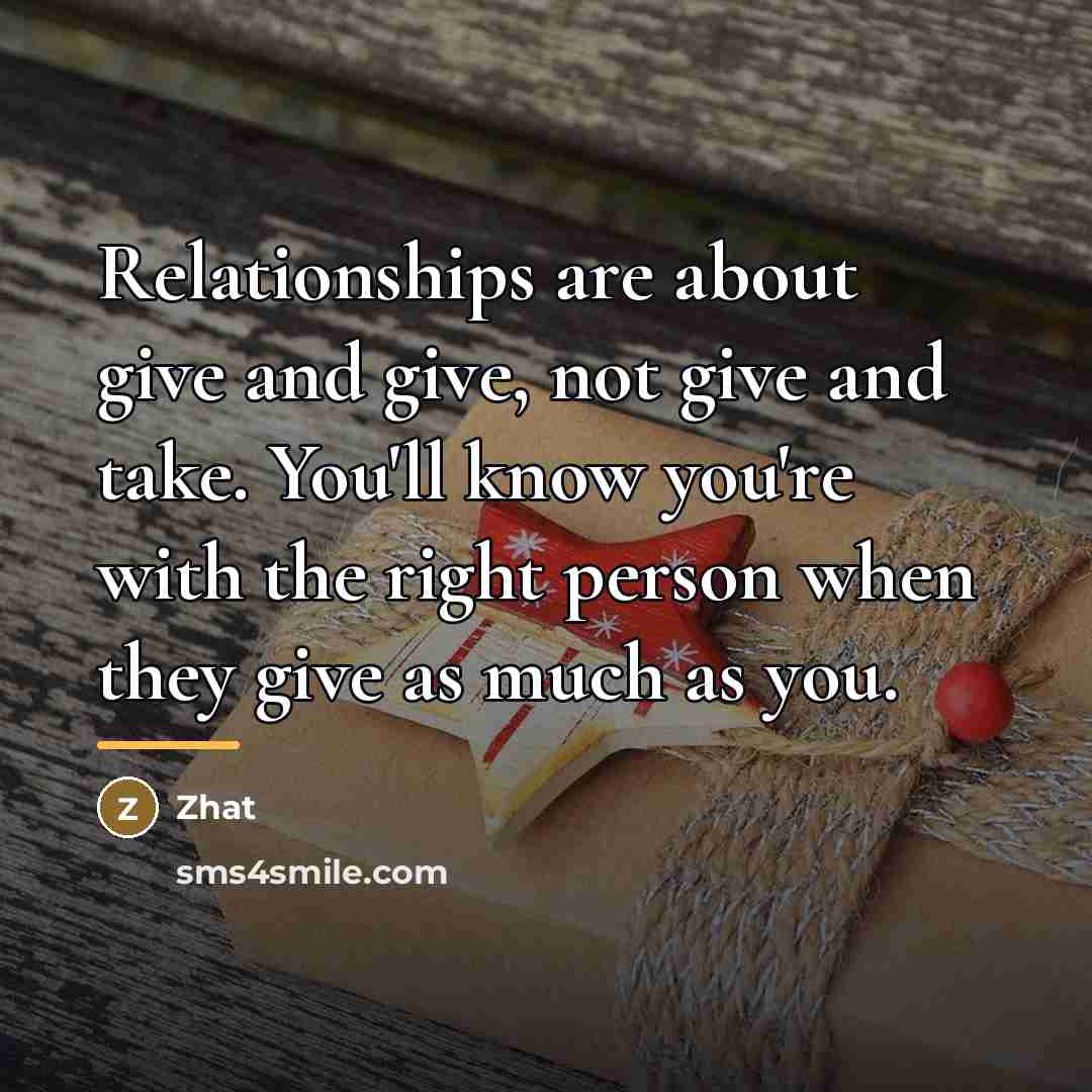 “Relationships are about give and give, not give and take.…” quote by Zhat