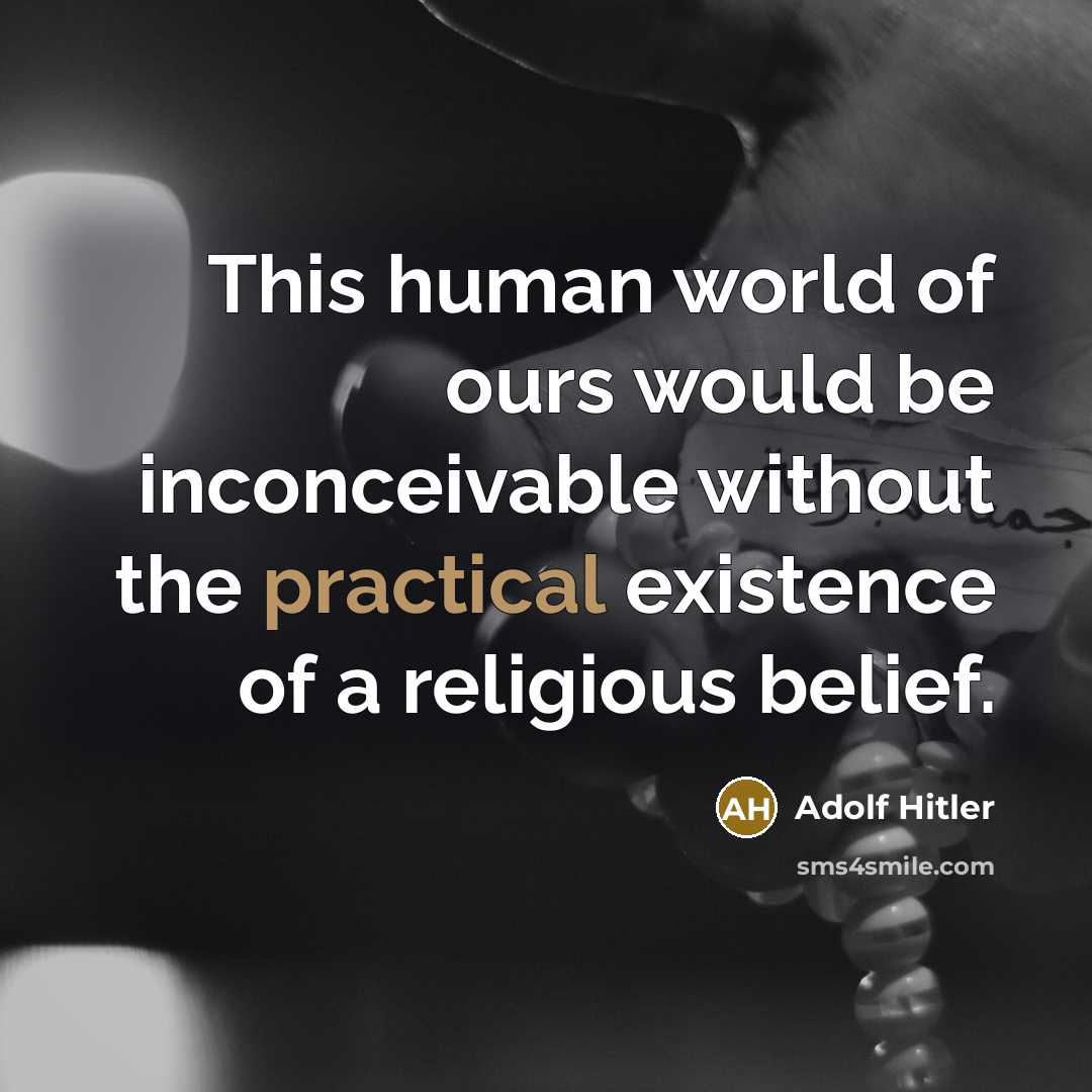 “This human world of ours would be inconceivable without the…” quote by Adolf Hitler