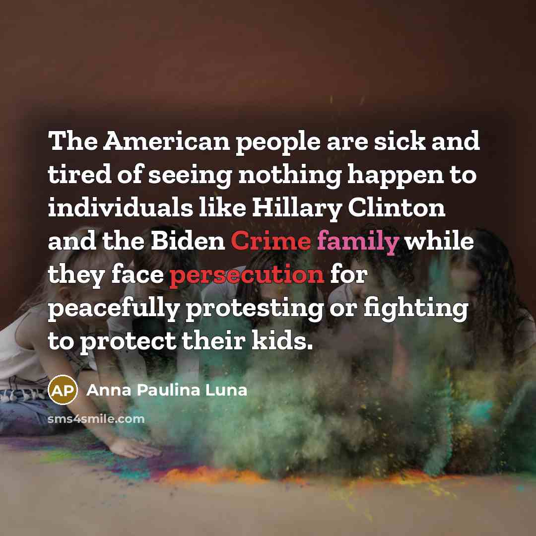“The American people are sick and tired of seeing nothing…” quote by Anna Paulina Luna