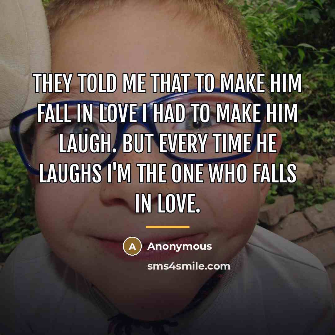“They told me that to make him fall in love…” quote by Anonymous