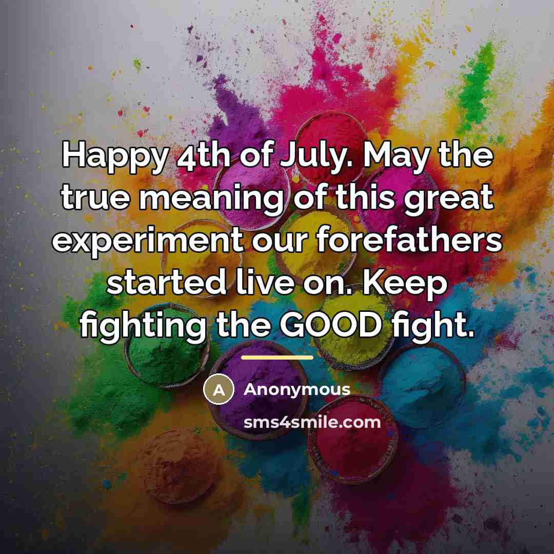“Happy 4th of July. May the true meaning of this…” quote by Anonymous