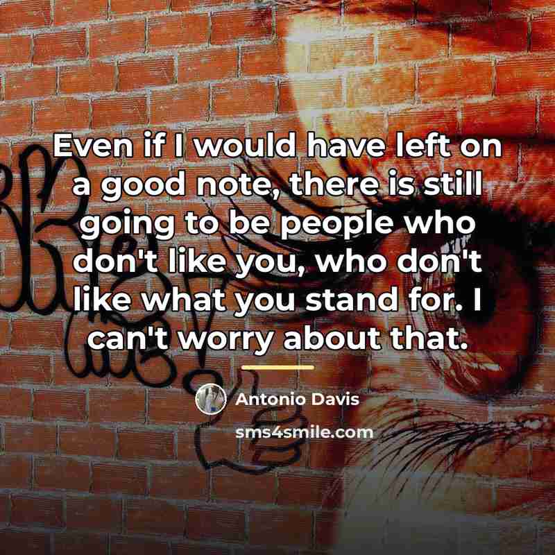 “Even if I would have left on a good note,…” quote by Antonio Davis