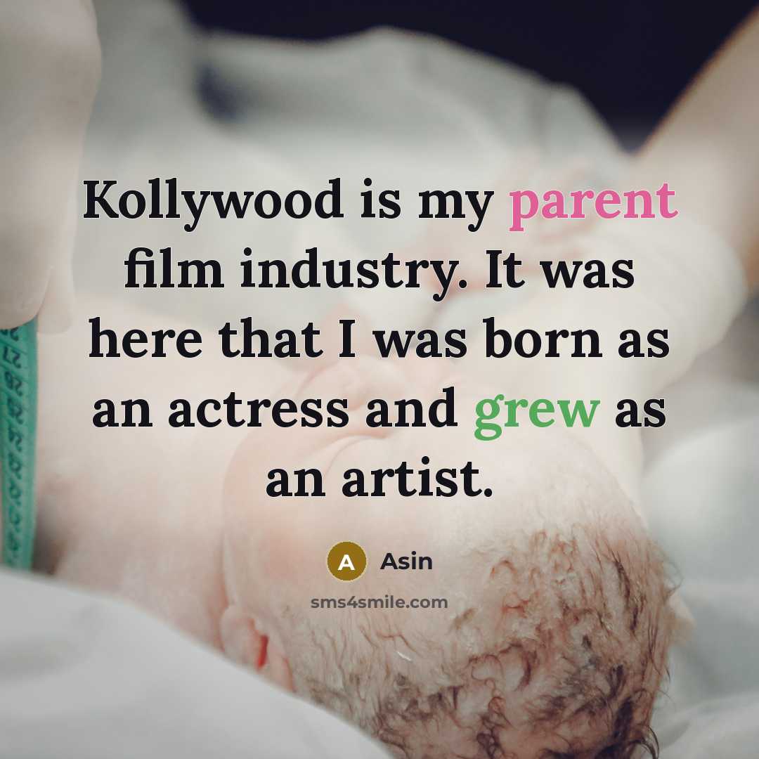 “Kollywood is my parent film industry. It was here that…” quote by Asin